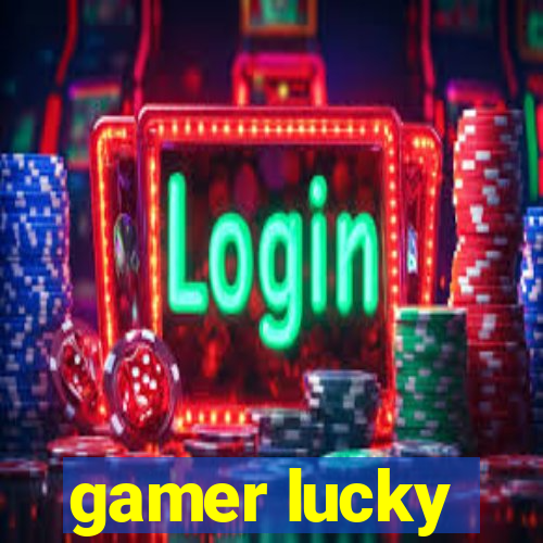 gamer lucky